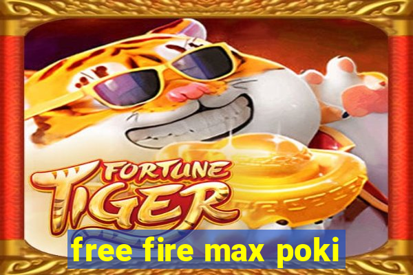 free fire max poki